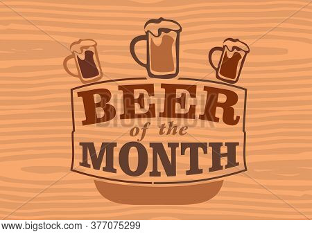 Sign For The Beer Of The Month On Wooden Background