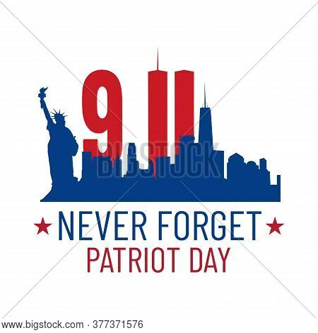 Patriot Day Illustration. We Will Newer Forget 9\11. September, 11 Rememberance Day. Vector Patrioti