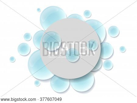 Transparent Water Drops On A White Background. Realistic Illustration. 3d Liquid Drops
On A Light Su