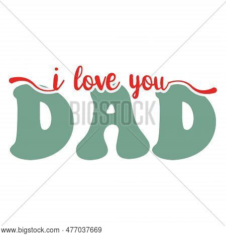 I Love You Dad With Retro Color