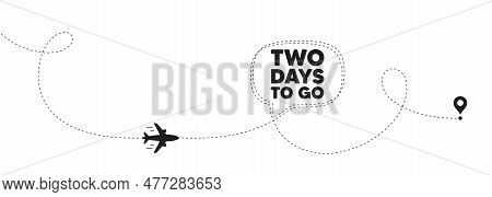 2 Days To Go Tag. Plane Travel Path Line Banner. Special Offer Price Sign. Advertising Discounts Sym