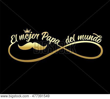 El Mejor Papa Del Mundo Golden Lettering In Infinity Shape. Translate From Spanish - The Best Dad In