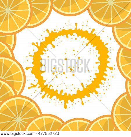 Vector Fresh Orange Sliced Frame With Circle Orange Juicy Splatter And Juice Drops On White Backgrou
