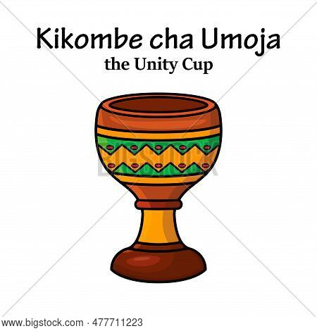 Kikombe Cha Umoja Is Traditional Symbol Of Kwanzaa Design Vector Flat Modern Isolated Illustration