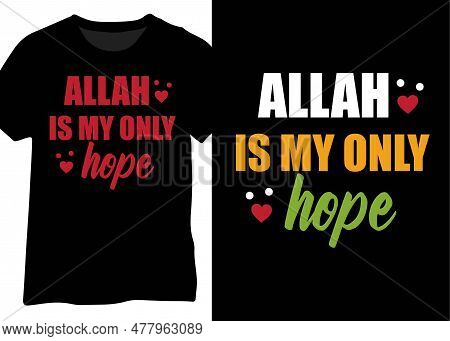 Allah Is My Only Hope, Muslim Motivational Quotes, Islamic Inspirational Quotes