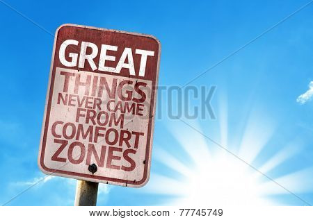 Great Things Never Came From Comfort Zones sign with sky background