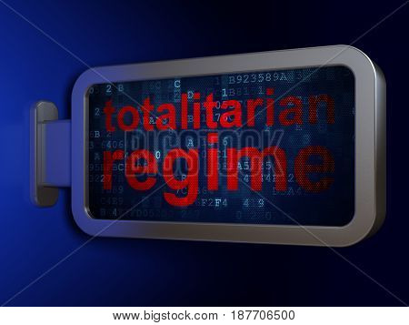 Political concept: Totalitarian Regime on advertising billboard background, 3D rendering