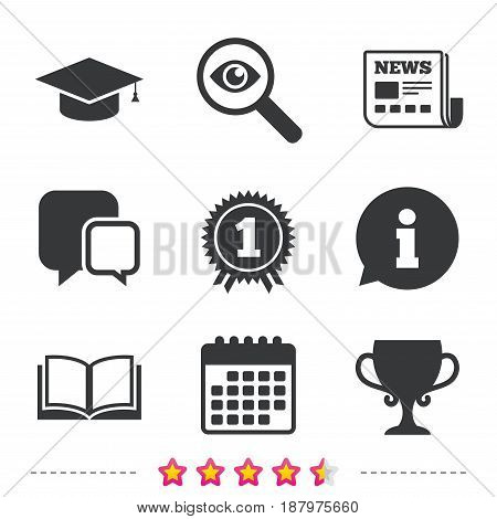 Graduation icons. Graduation student cap sign. Education book symbol. First place award. Winners cup. Newspaper, information and calendar icons. Investigate magnifier, chat symbol. Vector
