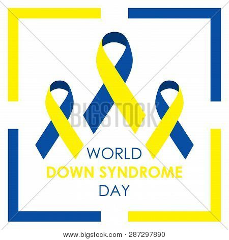 World Down Syndrome Day Card 21 March. Blue And Yellow Ribbon World Down Syndrome Day On The White B