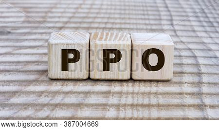Concept Of The Word Ppo (preferred Provider Organization) On Cubes On A Beautiful Background. Busine