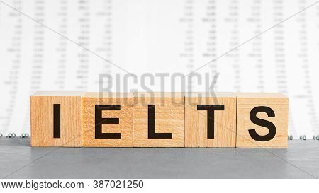 Ielts - Words From Wooden Blocks With Letters, International English Language Testing System Ielts E