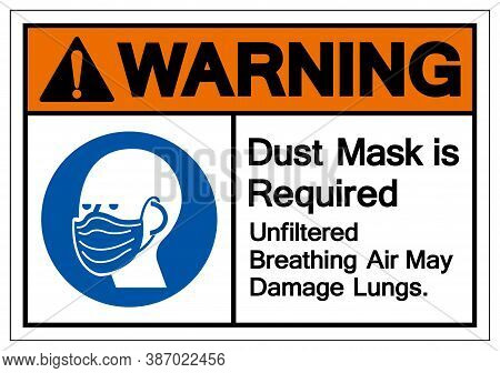 Warning Dust Mask Is Required Breathing Unfiltered Air May Damage Lungs Symbol Sign, Vector Illustra