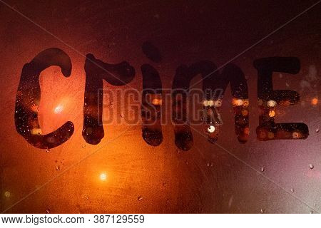 Crime, Detective Story, Case Of Violation Of The Law. Inscription On The Fogged Glass, Night City On