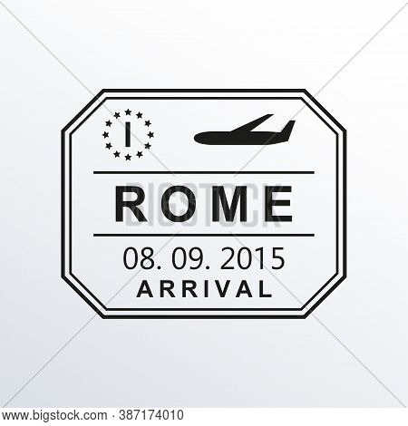 Rome Passport Stamp. Italy Airport Visa Stamp Or Immigration Sign. Custom Control Cachet. Vector Ill