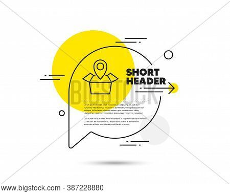 Package Tracking Line Icon. Speech Bubble Vector Concept. Delivery Monitoring Sign. Shipping Box Loc