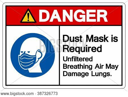 Danger Dust Mask Is Required Breathing Unfiltered Air May Damage Lungs Symbol Sign, Vector Illustrat