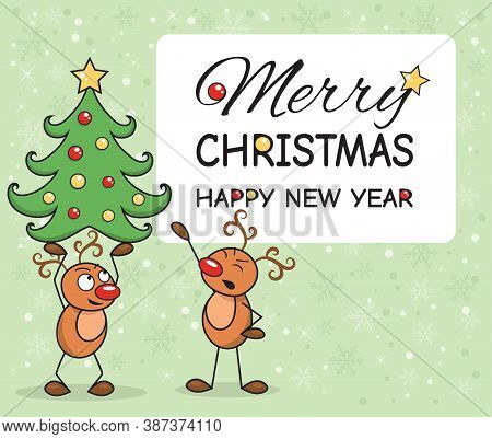 Funny Deer Holding A Christmas Tree And The Second Funny Deer Gives Comands. Merry Christmas And Hap