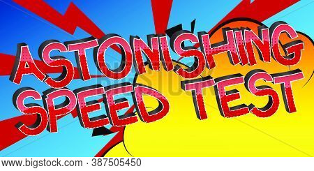 Astonishing Speed Test Comic Book Style Cartoon Words On Abstract Comics Background.