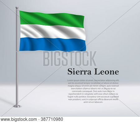 Waving Flag Of Sierra Leone On Flagpole. Template For Independen