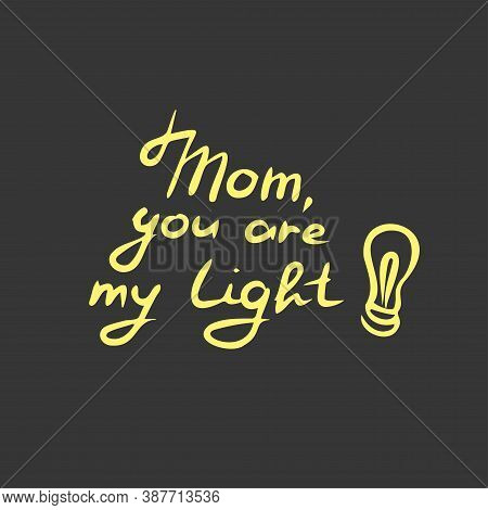 Mom You Are Mu Light Handwritten Text. Templates For The Design Of Postcards, Posters, Web Messages.