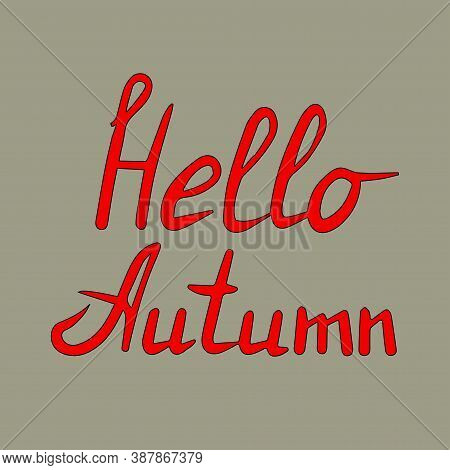 Hello Autumn Red Handwritten Text Isolated On Grey Background.