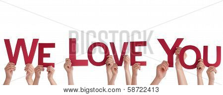 People Holding We Love You
