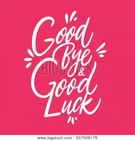 Good Bye And Good Luck Quote. Hand Drawn Vector Lettering. Isolated On Pink Background.