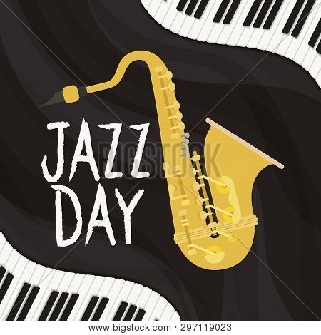 Jazz Day Poster With Piano Keyboard And Saxophone Vector Illustration Design