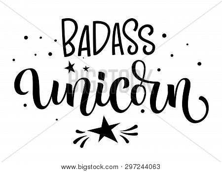Badass Unicorn Hand Drawn Moderm Isolated Calligraphy Text