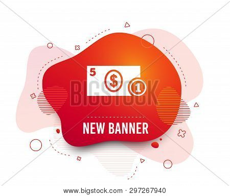 Fluid Badge. Cash Sign Icon. Dollar Money Symbol. Usd Coin And Paper Money. Abstract Shape. Gradient