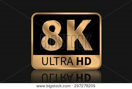 8k Ultra Hd Sign. 8k Button. Vector Illustration