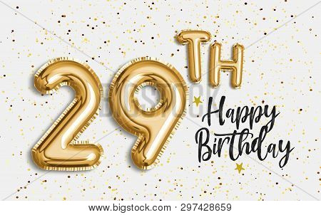 Happy 29th Birthday Gold Foil Balloon Greeting Background. 29 Years Anniversary Logo Template- 29th 