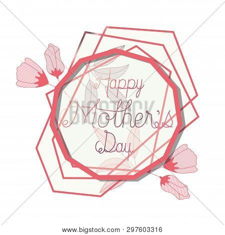 Happy Mothers Day With Pink Frame Hendecagon Vector Illustration Design