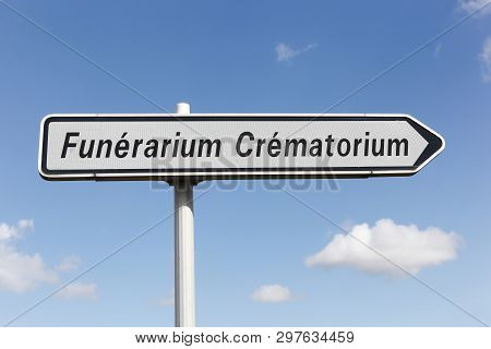 Funeral Crematory Roadsign In France Called Funerarium Crematorium In French Language