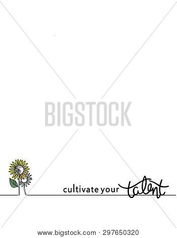 Vector Frame Background With Sunflowers And Cultivate Your Talent Motivational Phrase. Template For 