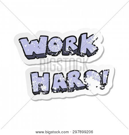 retro distressed sticker of a cartoon work hard symbol