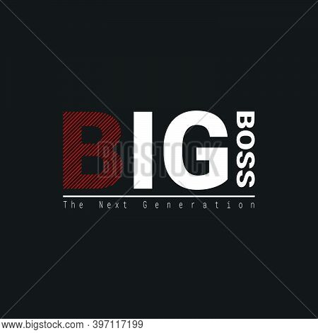 Lettering Of Big Boss The Next Generation With Illustration Vector Graphic. Suitable T For T-shirts 