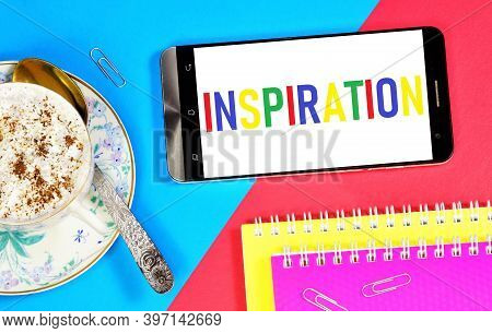 Inspiration. Text Message On The Smartphone Screen. A Special Condition Of A Person, Characterized B