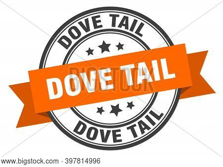 Dove Tail Label. Dove Tailround Band Sign. Dove Tail Stamp