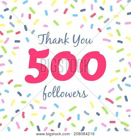 Thank you 500 followers network post. Vector digital illustration. Celebration of five hundreds subscribers