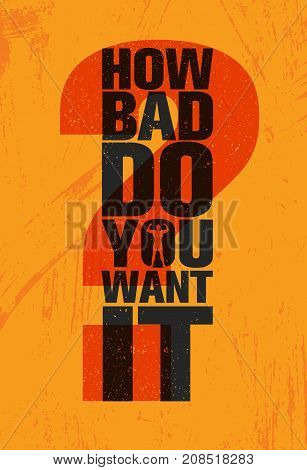 How Bad Do You Want Vector Photo Free Trial Bigstock