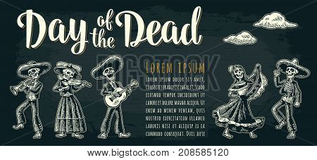 Horizontal poster for Dia de los Muertos. Skeleton in Mexican national costumes dance and play guitar violin trumpet. Vintage vector white engraving on dark background. Day of the Dead lettering
