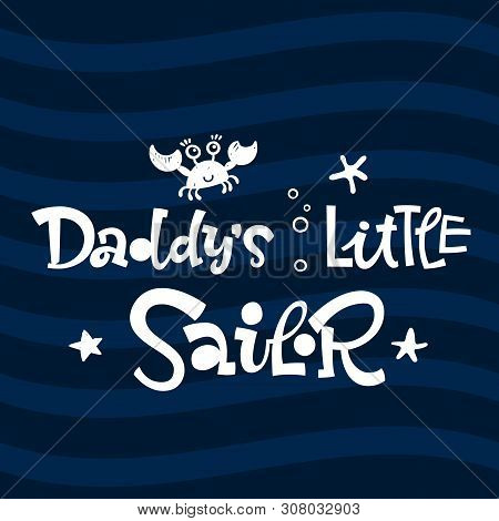 Daddy's Little Sailor Quote. Simple White Color Baby Shower Hand Drawn Grotesque Script Style Letter