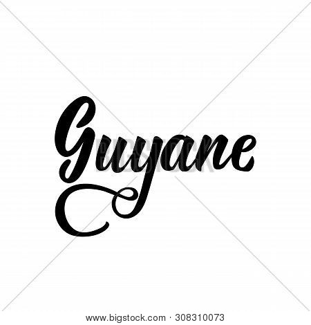 Guyane. Lettering. Vector Illustration. Perfect Design For Greeting Cards, Posters, T-shirts, Banner