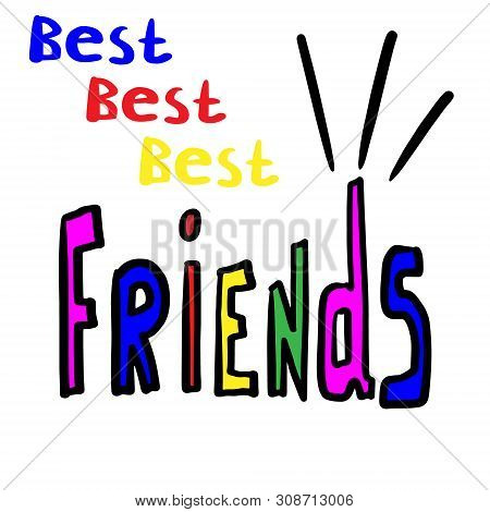 Hand Drawn Phrase Best Best Best Friends. Hand Written Lettering Illustration. Lettering Design. Mul