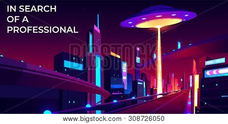 Ufo Hiring At Night City, Search Professional, Alien Spaceship Flying Above Skyscrapers And Empty Ro