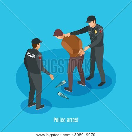 Police Detention Of Alcohol Dependent Drunk Man With Risky Violent Abusive  Behavior Isometric Backg