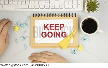 Handwriting Announcement Text Showing Keep Going. Business Concept For Go Moving Forward Letting Wri