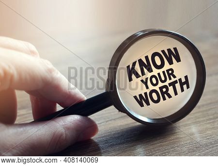Know Your Worth Under Magnifying Glass On Wooden Table. Career Concept. Self Motivation Coaching Hr 