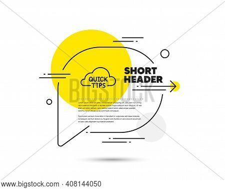 Quick Tips Cloud Line Icon. Speech Bubble Vector Concept. Helpful Tricks Sign. Quick Tips Line Icon.
